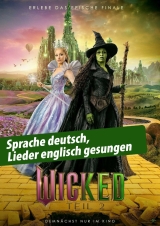 Filmplakat Wicked - Teil 2, Sprache deutsch, Lieder englisch (Montagsfilm)